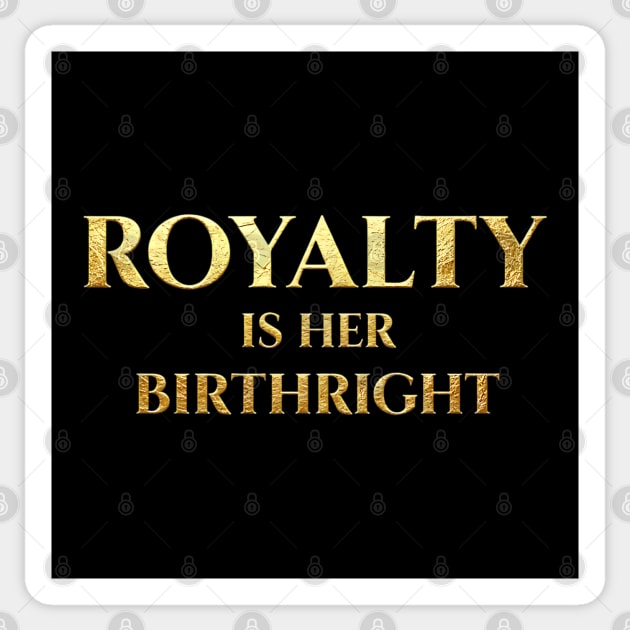 Royalty Is Her Birthright - Golden Empowerment Sticker by UrbanLifeApparel